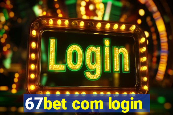 67bet com login